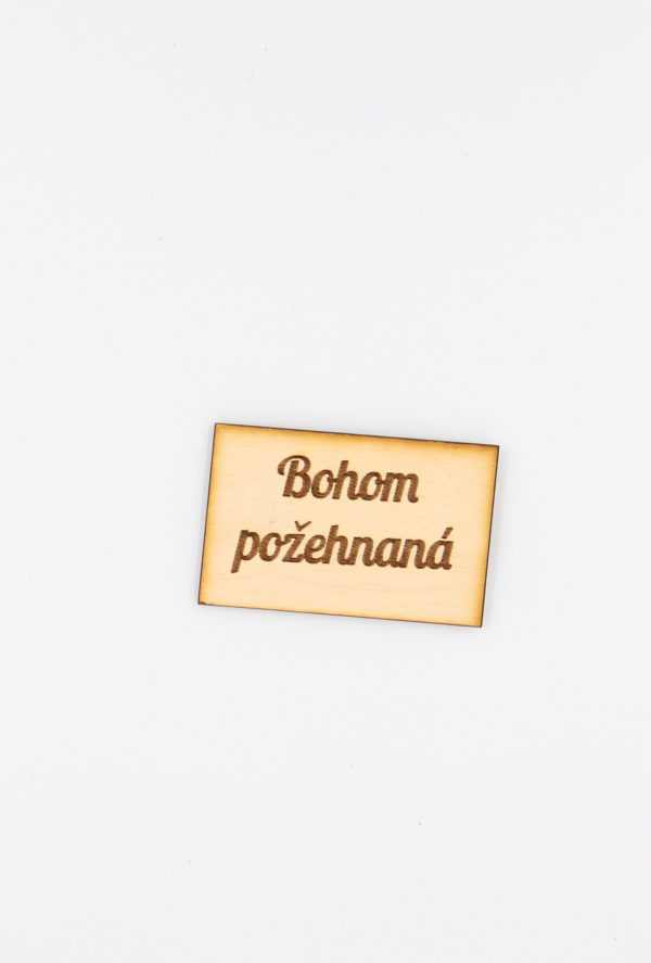 Drevená magnetka "POŽEHNANÁ"